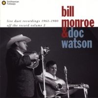 Bill Monroe & Doc Watson - Live Duet Recordings 1963-1980